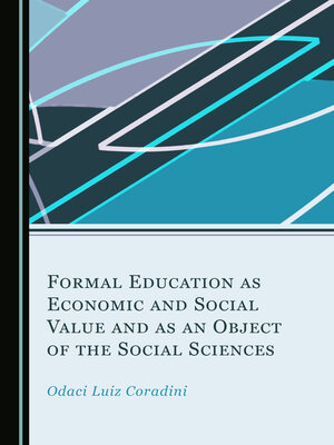 cover image of Formal Education as Economic and Social Value and as an Object of the Social Sciences